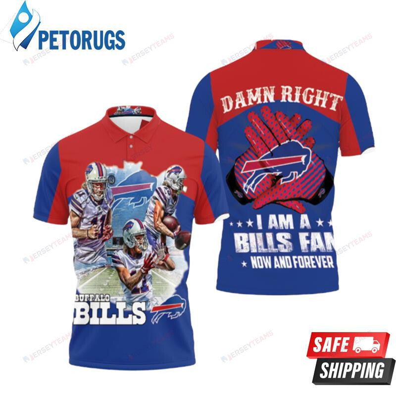 Buffalo Bills Damn Right Im Bills Fan Now And Forever Printed Polo Shirt