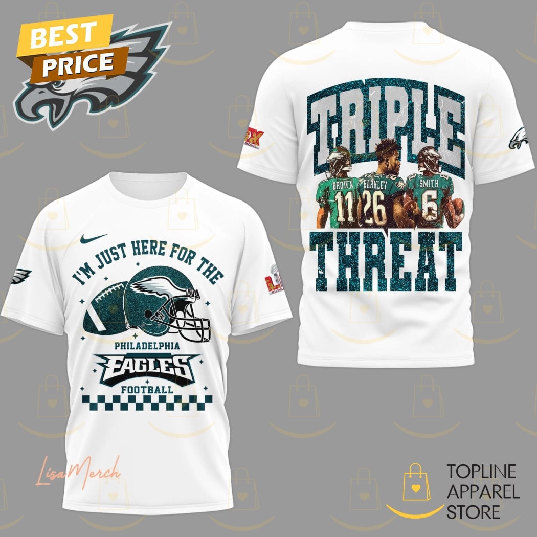 Im Just Here For The Philadelphia Eagles Football Triple Threat Super Bowl LIX All Over Printed T-Shirt - White