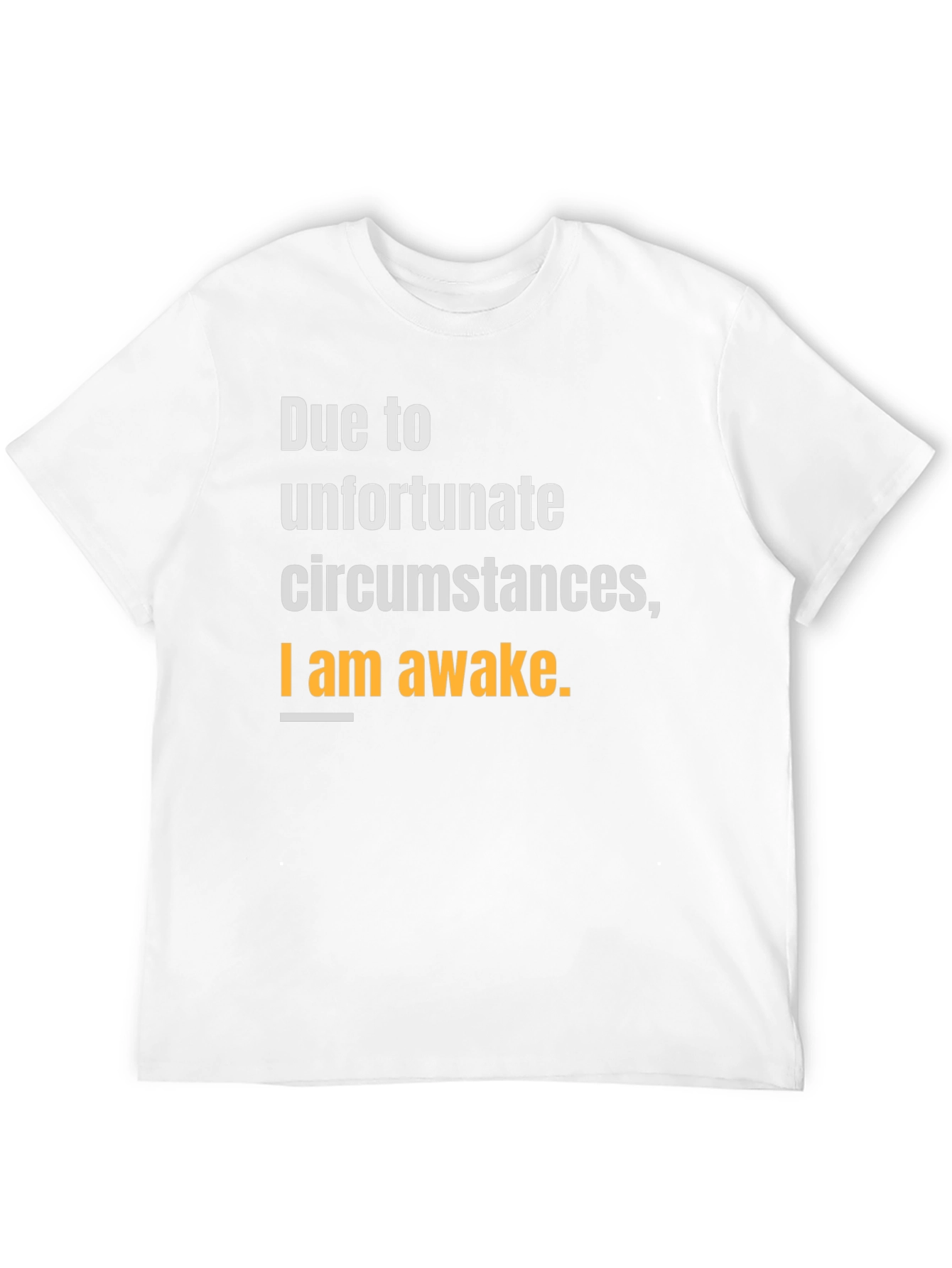 Unfortunate Circumstances Awake T-Shirt