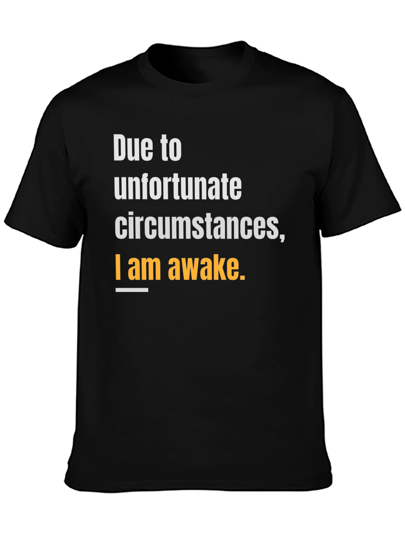 Unfortunate Circumstances Awake T-Shirt