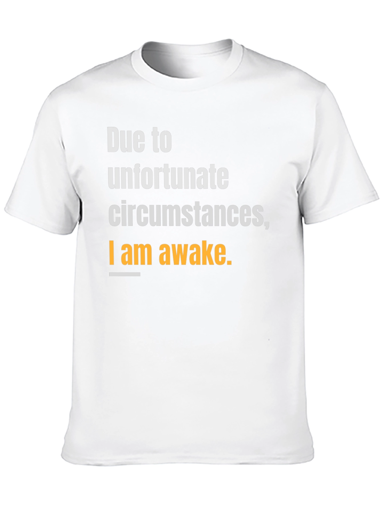 Unfortunate Circumstances Awake T-Shirt