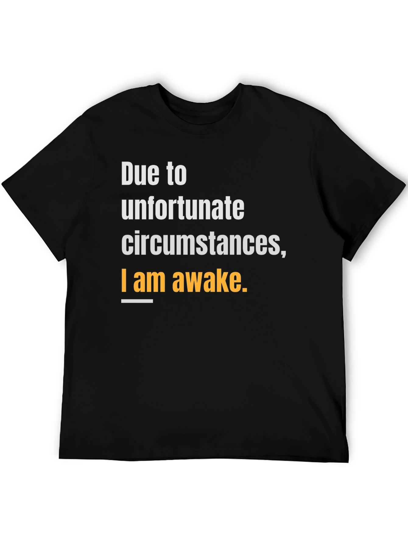 Unfortunate Circumstances Awake T-Shirt