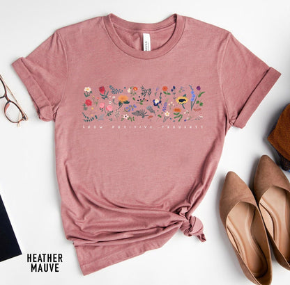 Wildflower Tshirt, Wild Flowers Shirt, Floral Tshirt, Flower Shirt, Gift for Women, Ladies Shirts, Best Friend Gift, Grow Positive Thoughts