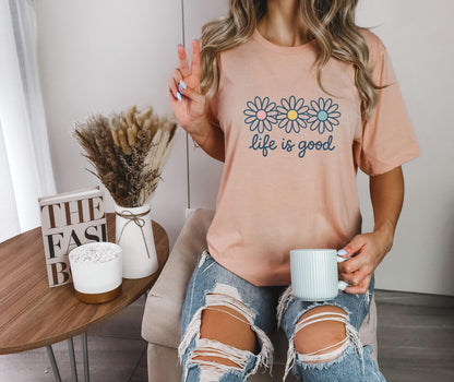 Life is Good T-Shirts, Wildflower Shirt for Women, Summer Shirt, Inspirational Shirt, Flower Shirts, Positive Vibes Shirts, Motivational Tee