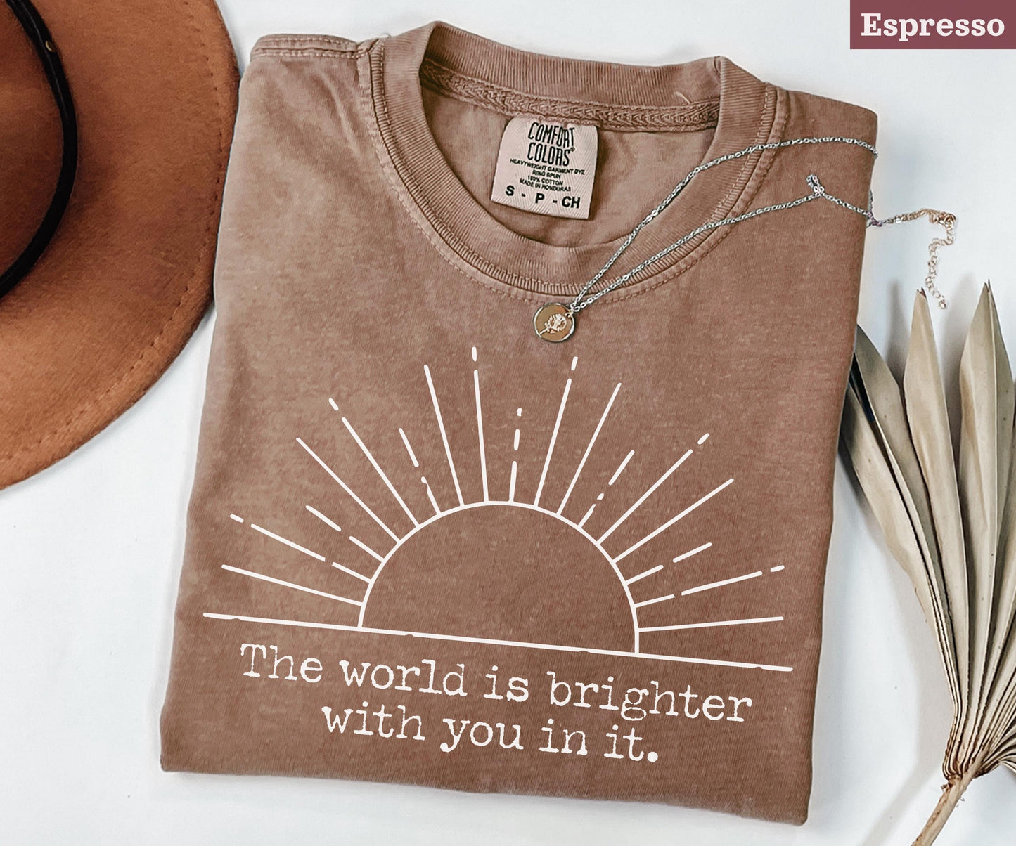 The World Is Brighter With You In It Shirt, Inspirational Shirt For Women, Positive Quote Shirt, Motivational Sweater, Sunshine Graphic Tee